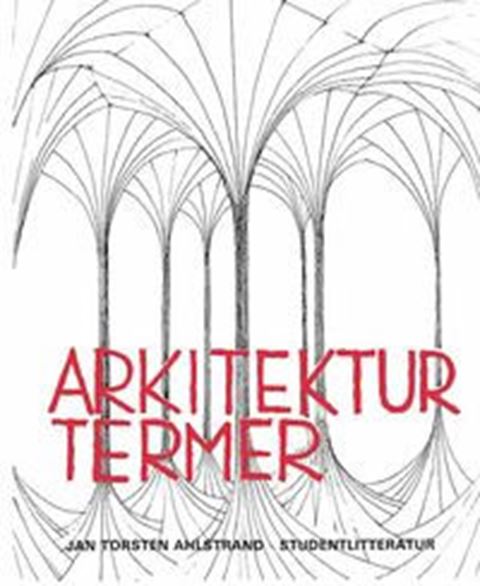 Arkitekturtermer. Lexikon över svenska, engelska,tyska och franska arkitektur- och stadsplanetermer