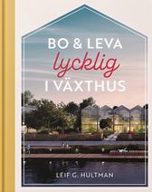 Bo & leva lycklig i växthus