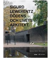Sigurd Lewerentz Dödens och livets arkitekt