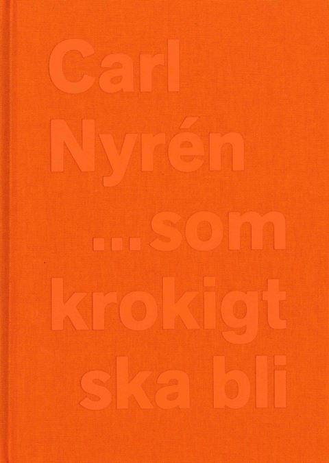 Carl Nyrén ...som krokigt ska bli