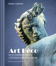 Art Decó och Swedish Grace i Stockholms stadsrum