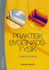 Övningsbok. Praktisk byggnadsfysik