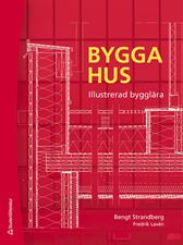 Bygga hus - Illustrerad bygglära. Utg 5