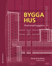 Bygga hus - Illustrerad bygglära. Utg 4