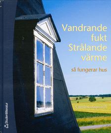 Vandrande fukt Strålande värme. Så fungerar hus