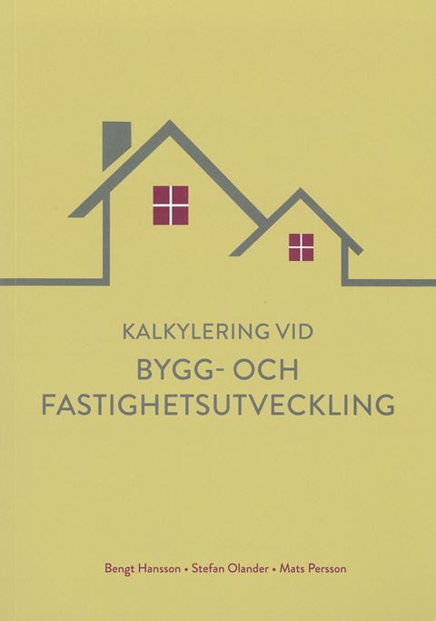 Kalkylering vid bygg- o fastighetsutveckling. Utg 2