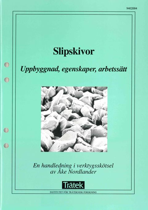 Slipskivor. Uppbyggnad, egenskaper, arbetssätt