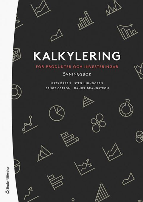 Övningsbok Kalkylering för produkter och investeringar. Utg 5