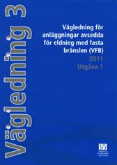 Vägledning för anläggningar avsedda för eldning med fasta bränslen (VFB) SIS HB 323:2011