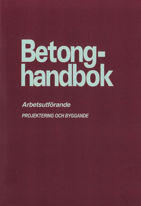 Betonghandbok - Arbetsutförande, utg 2 (rev tilltryck)