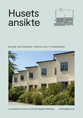 Husets ansikte. En bok om fönster, portar och dörrar