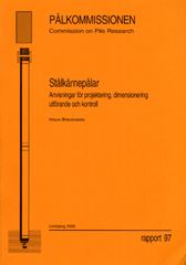 Stålkärnepålar. Anvisningar för projektering, dimensionering, utförande och kontroll. Rapport 97