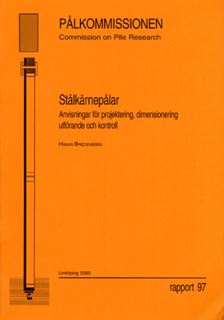 Stålkärnepålar. Anvisningar för projektering, dimensionering, utförande och kontroll. Rapport 97