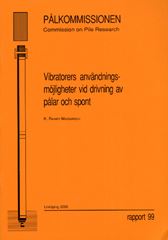 Vibratorers användningsmöjligheter vid drivning av pålar och spont. Rapport 99