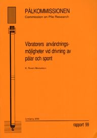 Vibratorers användningsmöjligheter vid drivning av pålar och spont. Rapport 99