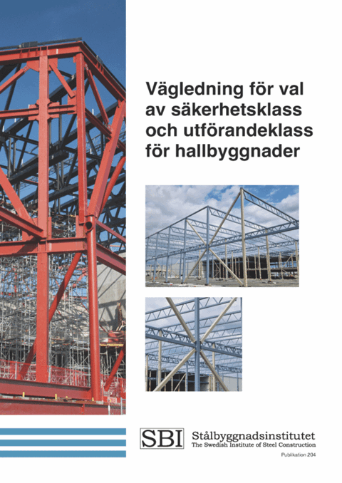 Vägledning för val av säkerhetsklass och utförandeklass för hallbyggnader. SBI Publ 204