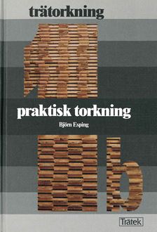 Trätorkning 1b. Praktisk torkning
