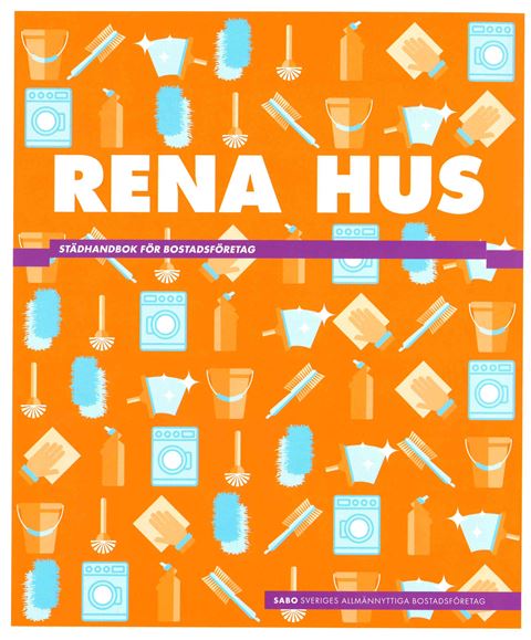 Rena hus. Städhandbok för bostadsföretag