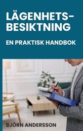 Lägenhetsbesiktning - En praktisk handbok