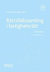 Rättsfallssamling i fastighetsrätt 2023/2024. Utg 13