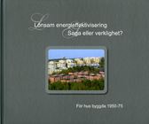 Lönsam energieffektivisering. Saga eller verklighet? För hus byggda 1950-75