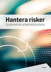 Hantera risker. Systematiskt arbetsmiljöarbete. Utg 3