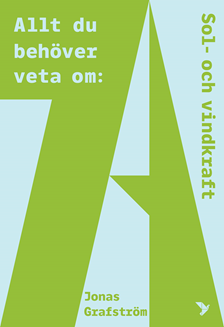 Allt du behöver veta om sol- och vindkraft