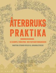 Bokomslag till Återbrukspraktika - 53 exempel från bygg- och fastighetsbranschen