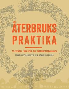 Bokomslag till Återbrukspraktika - 53 exempel från bygg- och fastighetsbranschen