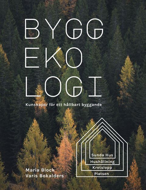Byggekologi - kunskaper för ett hållbart byggande. Utg 4