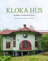 Kloka hus. Så skapar vi ekohusen att leva i