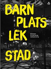 Barn Plats Lek Stad - Strategier för barnvänlig stadsplanering