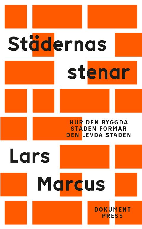 Städernas stenar - Hur den byggda staden formar den levda staden