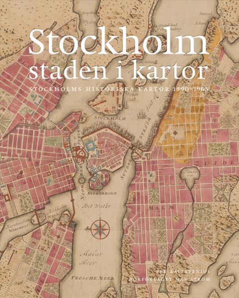 Stockholm staden i kartor 1590-1965
