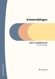 Arbetsmiljölagen med kommentar. Utg 16