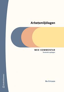 Arbetsmiljölagen med kommentar. Utg 16