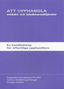 Att upphandla arkitekt- och teknikkonsulttjänster. En handledning för offentliga upphandlare
