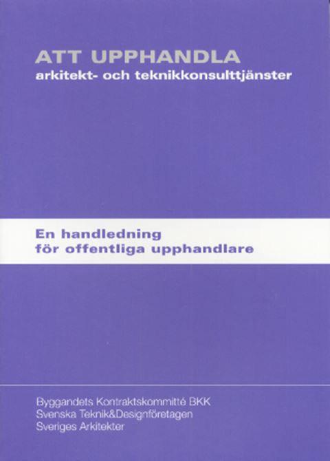 Att upphandla arkitekt- och teknikkonsulttjänster. En handledning för offentliga upphandlare