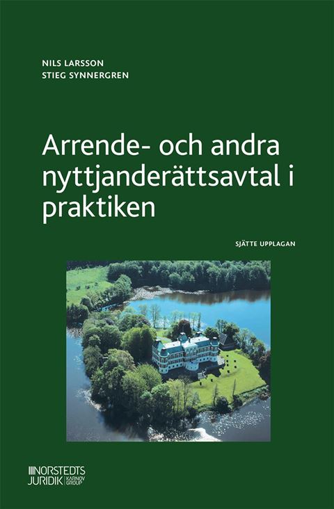 Arrende- och andra nyttjanderättsavtal i praktiken. Utg 6