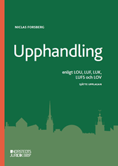 Upphandling enligt LOU, LUF, LUK, LUFS och LOV. Utg 6