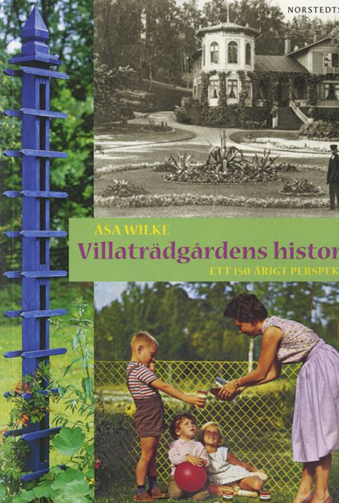 Villaträdgårdens historia. Ett 150-årigt perspektiv