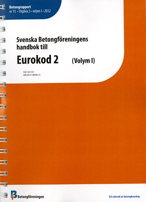 Svenska Betongföreningens handbok till Eurokod 2. Betongrapport 15.Volym I och II. Utgåva 2