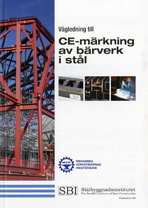Vägledning till CE-märkning av bärverk i stål. SBI Publikation 191