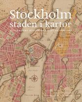 Stockholm staden i kartor 1590-1965