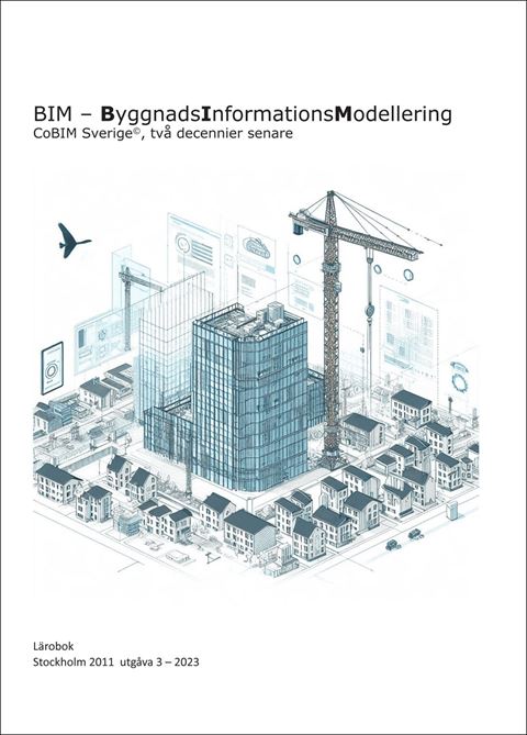 BIM - ByggnadsInformationsModellering. Utg 3