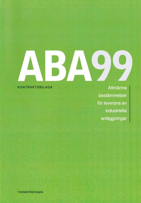 ABA 99 - Allmänna bestämmelser för leverans av industriella anläggningar. Kontraktsbilaga (gröna häftet)
